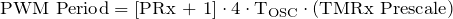 \text{PWM Period} = \text{[PRx + 1]} \cdot {4} \cdot \text{T}_{\text{OSC}} \cdot \text{(TMRx Prescale)}